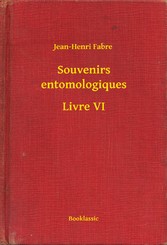 Souvenirs entomologiques - Livre VI