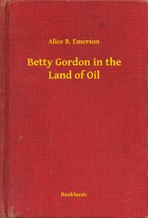 Betty Gordon in the Land of Oil