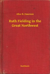 Ruth Fielding in the Great Northwest