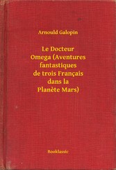 Le Docteur Omega (Aventures fantastiques de trois Français dans la Planete Mars)