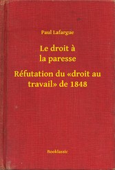 Le droit a la paresse - Réfutation du «droit au travail» de 1848