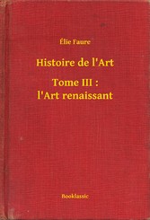 Histoire de l'Art - Tome III : l'Art renaissant