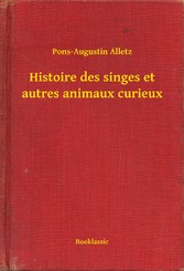 Histoire des singes et autres animaux curieux