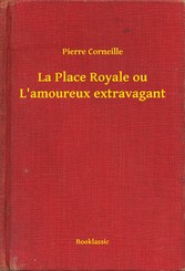 La Place Royale ou L'amoureux extravagant