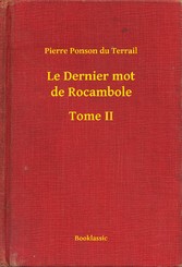 Le Dernier mot de Rocambole - Tome II