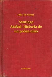 Santiago Arabal. Historia de un pobre nino