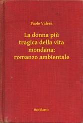 La donna piu tragica della vita mondana: romanzo ambientale