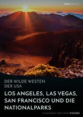 Der wilde Westen der USA. Los Angeles, Las Vegas, San Francisco und die Nationalparks