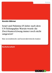 Israel und Palästina 65 Jahre nach dem UN-Teilungsplan. Warum wurde die Zwei-Staaten-Lösung immer noch nicht umgesetzt?