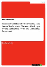 Rezension und Hausarbeitsentwurf zu Marc Saxers 'Performance Matters - Challenges for the Democratic Model and Democracy Promotion'