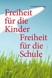 Freiheit für die Kinder - Freiheit für die Schule