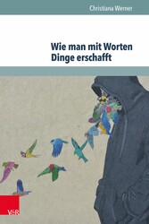 Wie man mit Worten Dinge erschafft