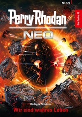 Perry Rhodan Neo 120: Wir sind wahres Leben