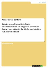 Kohärenz und interdisziplinäre Zusammenarbeit im Zuge der Employer Brand Integration in die Markenarchitektur von Unternehmen