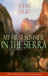 My First Summer in the Sierra (With Original Drawings & Photographs)