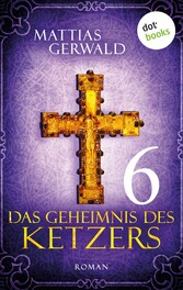 Das Geheimnis des Ketzers - Teil 6