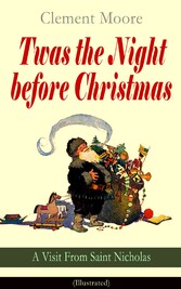 Twas the Night before Christmas - A Visit From Saint Nicholas (Illustrated)