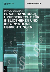 Praxishandbuch Urheberrecht für Bibliotheken und Informationseinrichtungen