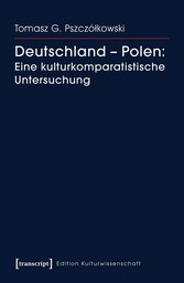 Deutschland - Polen: Eine kulturkomparatistische Untersuchung