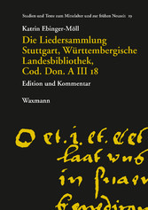 Die Liedersammlung Stuttgart, Württembergische Landesbibliothek, Cod. Don. A III 18