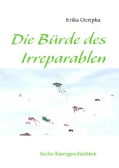 Die Bürde des Irreparablen