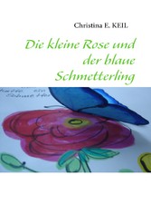 Die kleine Rose und der blaue Schmetterling