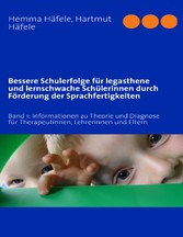 Bessere Schulerfolge für legasthene und lernschwache Schülerinnen durch Förderung der Sprachfertigkeiten