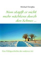 Nun stapft er nicht mehr nächtens durch den Schnee ...