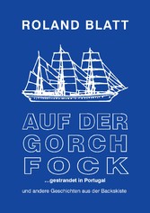 Auf der Gorch Fock ... gestrandet in Portugal