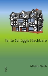 Tante Schüggis Nachbare