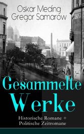 Gesammelte Werke: Historische Romane + Politische Zeitromane