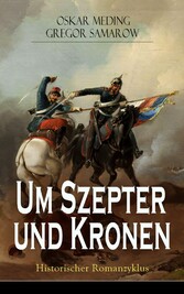 Um Szepter und Kronen - Historischer Romanzyklus