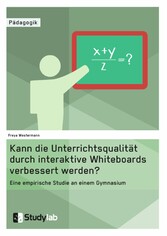 Kann die Unterrichtsqualität durch interaktive Whiteboards verbessert werden?