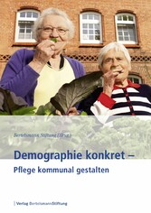 Demographie konkret - Pflege kommunal gestalten