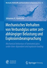 Mechanisches Verhalten von Verbundglas unter zeitabhängiger Belastung und Explosionsbeanspruchung