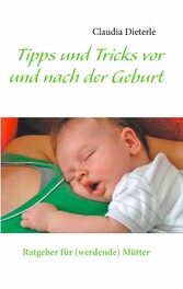 Tipps und Tricks vor und nach der Geburt