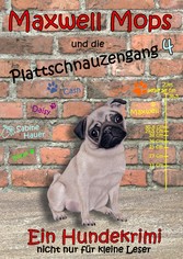 Maxwell Mops und die Plattschnauzengang 4