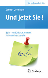 Und jetzt Sie! - Selbst- und Zeitmanagement in Gesundheitsberufen