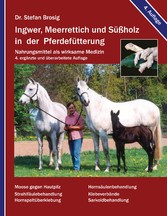 Ingwer, Meerrettich und Süßholz in der Pferdefütterung