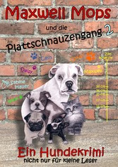 Maxwell Mops und die Plattschnauzengang 2