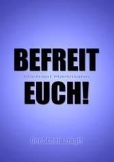 Befreit Euch!