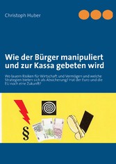 Wie der Bürger manipuliert und zur Kassa gebeten wird