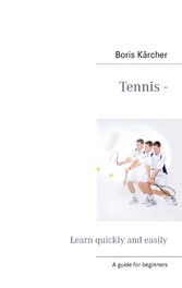 Tennis - Learn quickly and easily