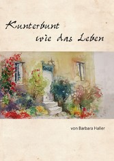 Kunterbunt wie das Leben