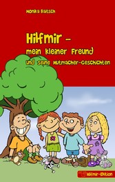 Hilfmir - mein kleiner Freund und seine Mutmacher-Geschichten