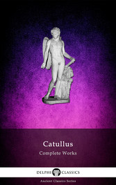 Complete Works of Catullus (Illustrated)