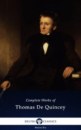 Delphi Complete Works of Thomas De Quincey (Illustrated)