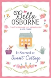 It Started at Sunset Cottage: 'A well written and very intriguing tale that I really enjoyed' - Katie Fforde