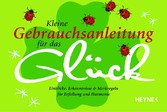 Kleine Gebrauchsanleitung für das Glück