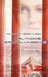 Orlandos Erzählungen - Atlantis 200.000 BC